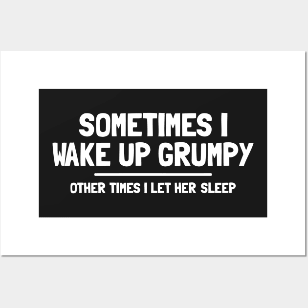 SOMETIMES I WAKE UP GRUMPY Wall Art by Mariteas